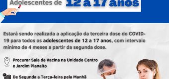A Prefeitura Municipal, através da Secretaria de Saúde estará aplicando a terceira dose da vacina do Covid-19 para adolescentes